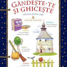 Gandeste-te si ghiceste. Ghicitori pentru copii