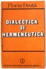 DIALECTICA SI HERMENEUTICA de FLORIN DRUTA , 1990