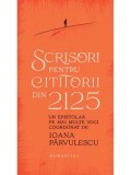 Cumpara ieftin Scrisori pentru cititorii din 2125. Un epistolar pe mai multe voci/Ioana Parvulescu