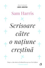 Scrisoare Catre O Natiune Crestina, Sam Harris - Editura Curtea Veche