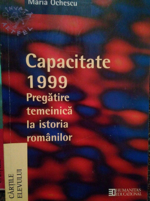 Maria Ochescu - Capacitate 1999. Pregatire temeinica la istoria romanilor (1999)