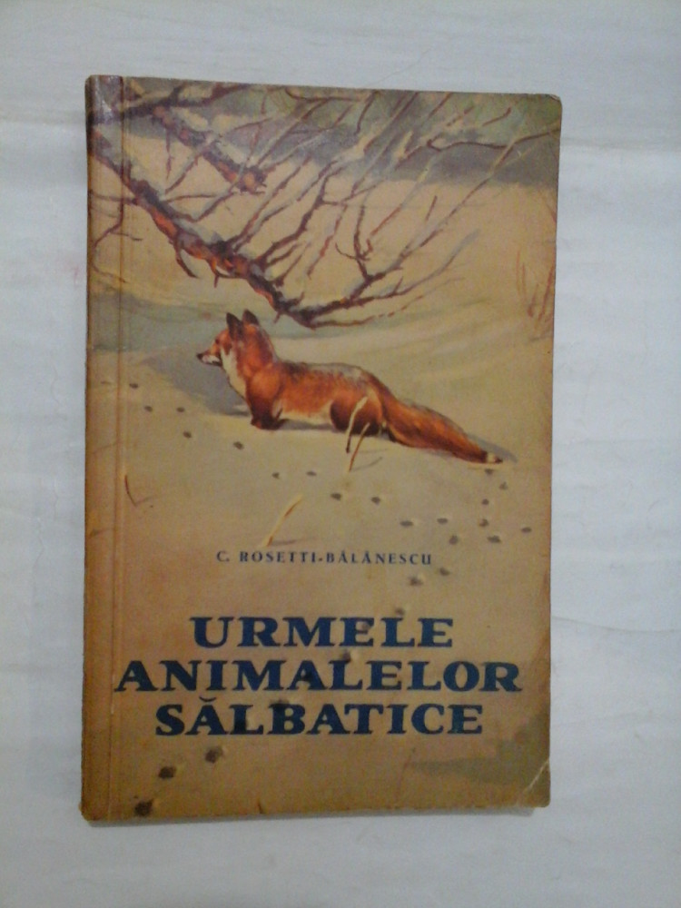 URMELE ANIMALELOR SALBATICE - C.Rosetti-Balanescu | arhiva Okazii.ro