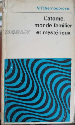L&amp;#039;ATOME, MONDE FAMILIER ET MYSTERIEUX-V. TCHERNOGOROVA-245686 foto