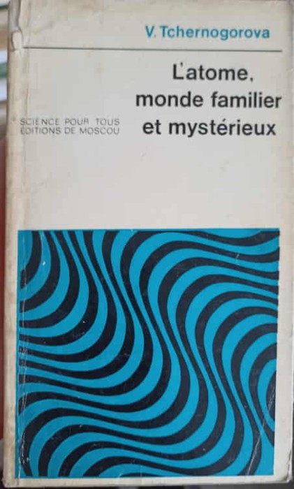 L&#039;ATOME, MONDE FAMILIER ET MYSTERIEUX-V. TCHERNOGOROVA-245686