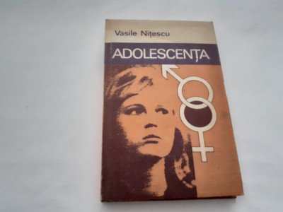 ADOLESCENTA - VASILE NITESCU. SEXUALITATE INTRE NORMAL SI PATOLOGIC RF15/4 foto