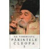 Ne vorbeste Parintele Cleopa, 5