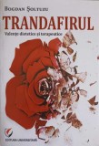 Trandafirul: Valente Dietetice si Terapeutice - Bogdan Soltuzu - Editura Universitara, 2019 - Medicina Alternativa