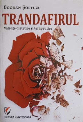 TRANDAFIRUL. VALENTE DIETETICE SI TERAPEUTICE-BOGDAN SOLTUZU-245458 foto