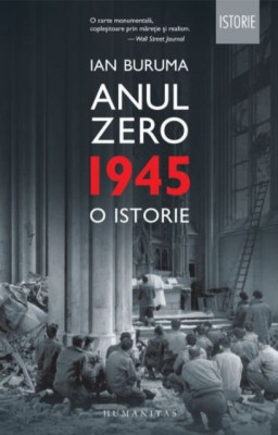 Anul Zero 1945 O istorie - Ian Buruma foto