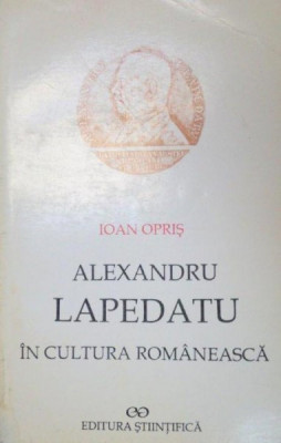 ALEXANDRU LAPEDATU IN CULTURA ROMANEASCA-IOAN OPRIS 1996 foto