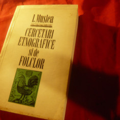 I.Muslea - Cercetari Etnografice si de Folclor - Ed.Minerva 1972 , 526pag