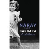 Barbara - A tal&aacute;lkoz&aacute;s (2. k&ouml;tet) - N&aacute;ray Tam&aacute;s
