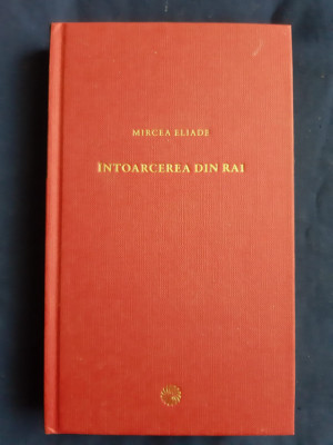 Mircea Eliade - &amp;Icirc;ntoarcerea din Rai _ Jurnalul Național, 2010 foto