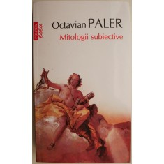 Mitologii subiective &ndash; Octavian Paler