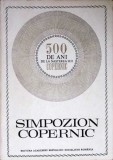 SIMPOZION COPERNIC. 500 DE ANI DE LA NASTEREA LUI COPERNIC-COLECTIV-340641