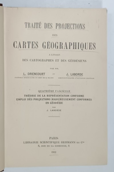 TRAITE DES PROJECTIONS DES CARTES GEOGRAPHIQUES ....par L. DRIENCOURT et J. LABORDE , QUATRIEME FASCICULE , 1932
