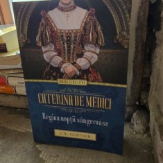 Caterina de Medici. Regina noptii sangeroase - C.W. Gortner