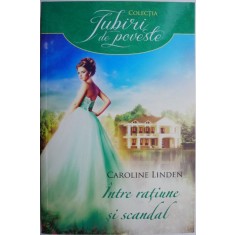 Intre ratiune si scandal &ndash; Caroline Linden