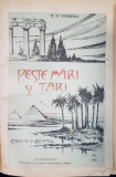PESTE MARI SI TARI de NICOLAE M. CONDIESCU, 2 VOL - BUCURESTI, 1922