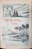 PESTE MARI SI TARI de NICOLAE M. CONDIESCU, 2 VOL - BUCURESTI, 1922