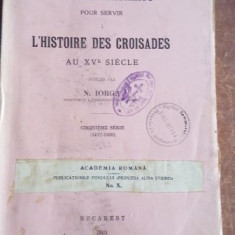 Notes et extraits pour servir a l`histoire des croisades- N. Iorga