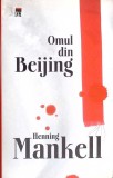 OMUL DIN BEIJING-HENNING MANKELL-350168