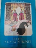 ION SLAVICI - DOI FETI CU STEA IN FRUNTE - carte de povesti