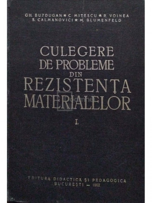 Gh. Buzdugan - Culegere de probleme din rezistența materialelor, vol. 1 (editia 1962) foto