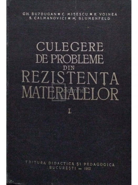 Gh. Buzdugan - Culegere de probleme din rezistența materialelor, vol. 1 (editia 1962)