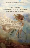 Cumpara ieftin Ziua in care la celalalt capat al iubirii n-a mai fost nimeni/Ioana Chicet-Macoveiciuc