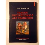 Luana Miruna Pop - Imagini instituționale ale tranziției: pentru o sociologie a retro-instituționalizării