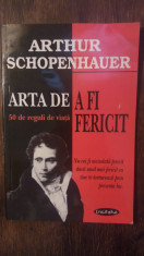 ARTA DE A FI FERICIT- A. SCHOPENHAUER foto