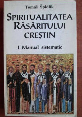 Spiritualitatea Rasaritului crestin/ P. Tomas Spidlik vol. 1 Manual sistematic foto