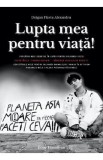 Lupta mea pentru viata! - Flaviu Alexandru Dragan