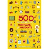 500 de adevaruri uimitoare si amuzante