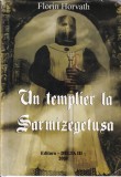Florin Horvath - Un templier la Sarmizegetusa