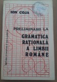 (C490) ION COJA - PRELIMINARII LA GRAMATICA RATIONALA A LIMBII ROMANE