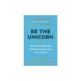 Be the Unicorn: 12 Data-Driven Habits That Separate the Best Leaders from the Rest