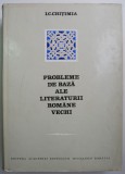 Probleme de baza ale literaturii romane vechi &ndash; I. C. Chitimia (supracoperta uzata)