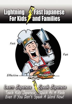 Lightning-Fast Japanese for Kids and Families: Learn Japanese, Speak Japanese, Teach Kids Japanese - Quick as a Flash, Even If You Don&amp;#039;t Speak a Word foto