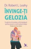 Invinge-ti gelozia. Invata sa ai incredere, sa iti depasesti spiritul posesiv si sa iti salvezi relatia/Robert L.Leahy