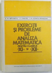 EXERCITII SI PROBLEME DE ANALIZA MATEMATICA PENTRU CLASELE A XI -A si A XII - A de D.M . BATINETU ..I. M. STANCU - MINASIAN , 1981 foto