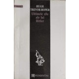 ULTIMELE ZILE ALE LUI HITLER-HUGH TREVOR - ROPER-219457
