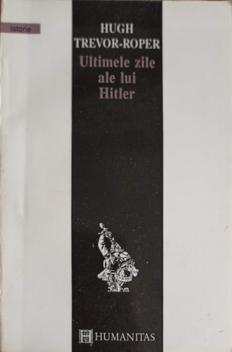 ULTIMELE ZILE ALE LUI HITLER-HUGH TREVOR - ROPER