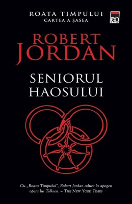 Robert Jordan - Seniorul haosului ( ROATA TIMPULUI Cartea a șasea ) foto