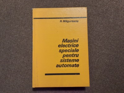 R. Magureanu - Masini electrice speciale pentru sisteme automate foto