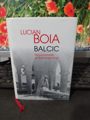 Lucian Boia, Balcic Micul paradis al Rom&amp;acirc;niei Mari, Humanitas București 2014 093 foto
