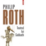 Teatrul lui Sabbath - Philip Roth