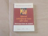 Arhimandritul NECTARIE ANTONOPOULOS - SFANTUL ARHIEPISCOP LUCA 1877 - 1961 Chirurgul fara de arginti