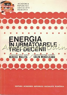 Energia In Urmatoarele Trei Decenii - Calin Mihaileanu - Tiraj: 5900 Ex